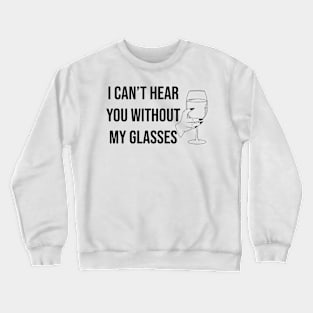 I Can't Hear You Without My Glasses Crewneck Sweatshirt